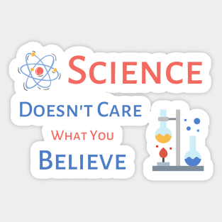 Science Doesn't Care What You Believe - black background Sticker